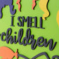 I Smell Children Door Hanger